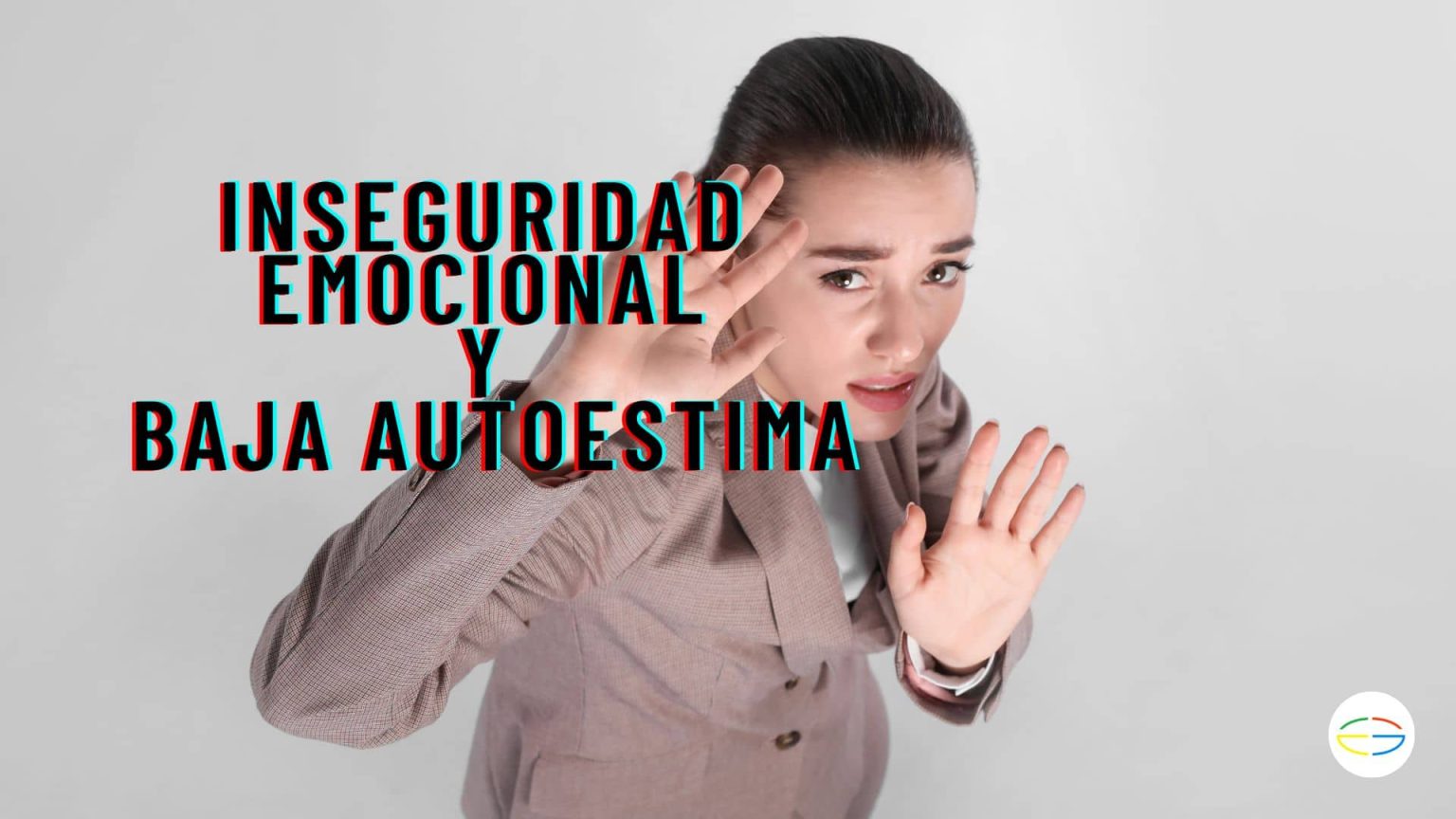 👉Inseguridad emocional y baja autoestima ¿Cuáles